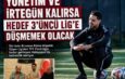 Yönetim ve İrtegün kalırsa hedef 3’üncü Lig’e düşmemek olacak